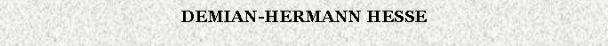 Cuadro de texto: DEMIAN-HERMANN HESSE